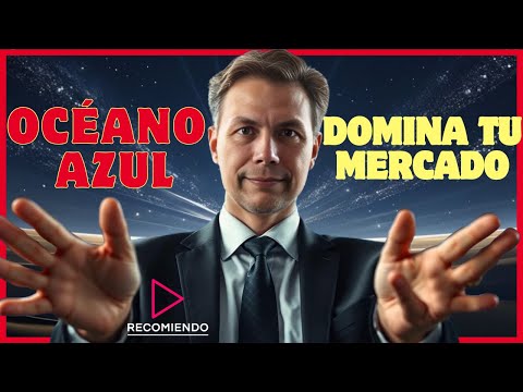 Revoluciona tu negocio con la estrategia del océano azul