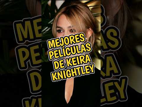 Keira Knightley en el cine: Innovación y talento en pantalla